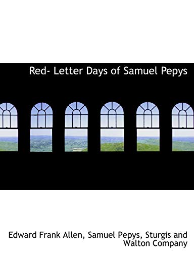 Red- Letter Days of Samuel Pepys (9781140626251) by Allen, Edward Frank; Pepys, Samuel