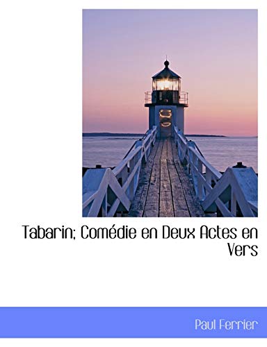 Tabarin; ComÃ©die en Deux Actes en Vers (French Edition) (9781140630388) by Ferrier, Paul