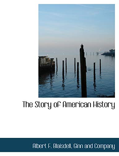 The Story of American History (9781140632924) by Blaisdell, Albert F.