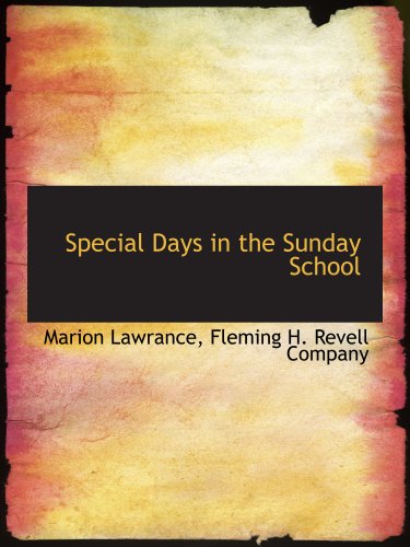 Special Days in the Sunday School (9781140634652) by Fleming H. Revell Company, .; Lawrance, Marion