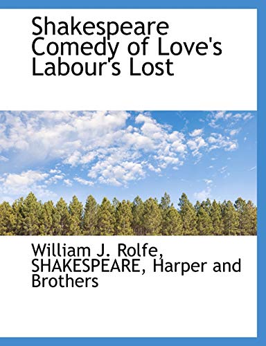 Shakespeare Comedy of Love's Labour's Lost (9781140638070) by Rolfe, William James; Shakespeare, William