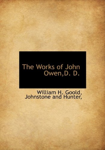The Works of John Owen,D. D. (9781140639022) by Goold, William H.