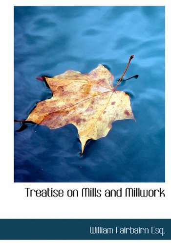 9781140646150: Treatise on Mills and Millwork