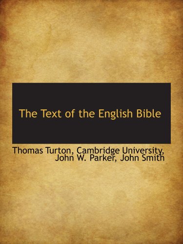 The Text of the English Bible (9781140649397) by Turton, Thomas; Cambridge University, .; John W. Parker, .; John Smith, .