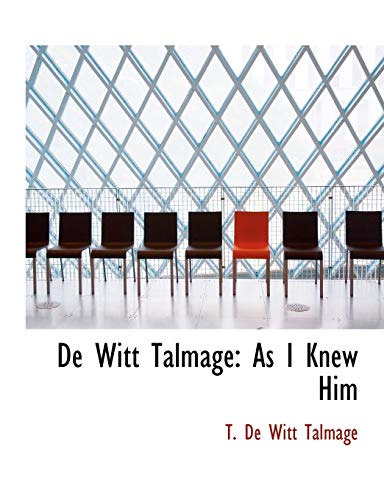 De Witt Talmage: As I Knew Him (9781140649878) by Talmage, T. De Witt