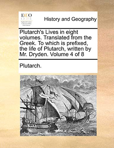 Imagen de archivo de Plutarch's Lives in eight volumes Translated from the Greek To which is prefixed, the life of Plutarch, written by Mr Dryden Volume 4 of 8 a la venta por PBShop.store US