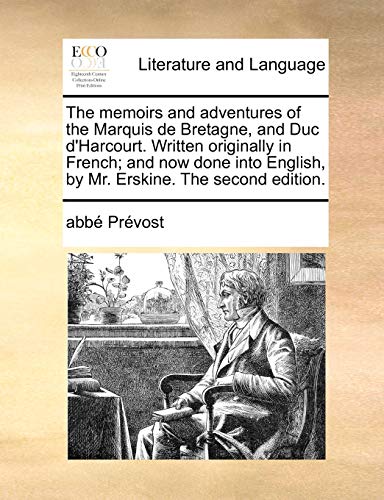 Imagen de archivo de The memoirs and adventures of the Marquis de Bretagne, and Duc d'Harcourt Written originally in French and now done into English, by Mr Erskine The second edition a la venta por PBShop.store US