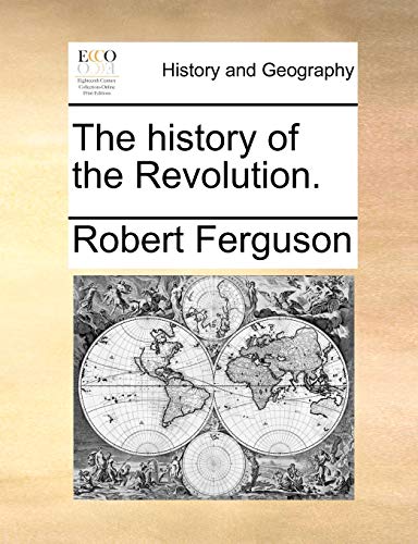 The History of the Revolution. (9781140655053) by Ferguson, Robert