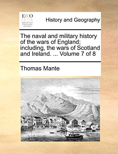 Stock image for The naval and military history of the wars of England; including, the wars of Scotland and Ireland. . Volume 7 of 8 for sale by Lucky's Textbooks