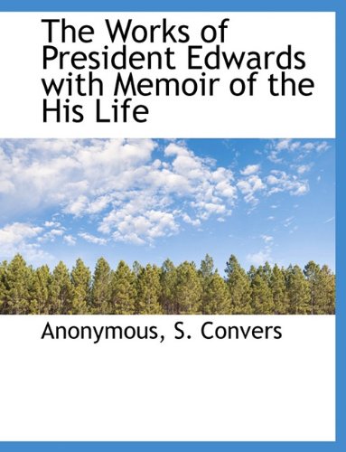 9781140658221: The Works of President Edwards with Memoir of the His Life
