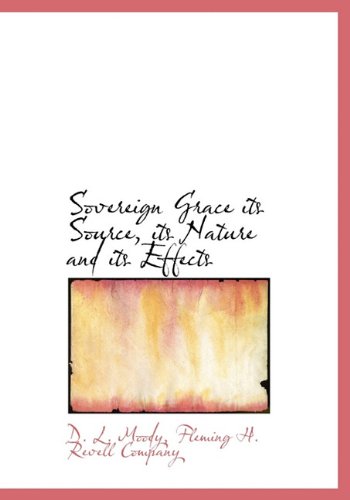 Sovereign Grace its Source, its Nature and its Effects (9781140658481) by Moody, D. L.