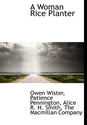 A Woman Rice Planter (9781140659150) by Wister, Owen; Pennington, Patience