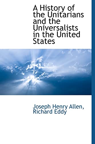 9781140661276: A History of the Unitarians and the Universalists in the United States