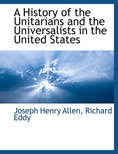 9781140661283: A History of the Unitarians and the Universalists in the United States