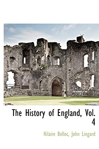 The History of England, Vol. 4 (9781140661306) by Belloc, Hilaire; Lingard, John