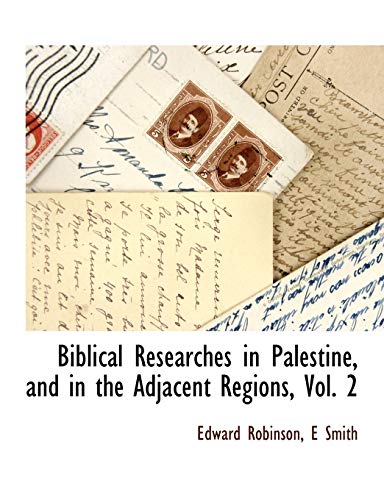 Stock image for Biblical Researches in Palestine, and in the Adjacent Regions, Vol. 2 for sale by Chiron Media