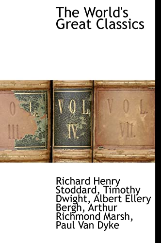The World's Great Classics (9781140662723) by Stoddard, Richard Henry; Dwight, Timothy; Bergh, Albert Ellery