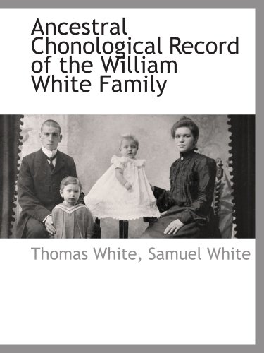 Beispielbild fr Ancestral Chonological Record of the William White Family zum Verkauf von Revaluation Books