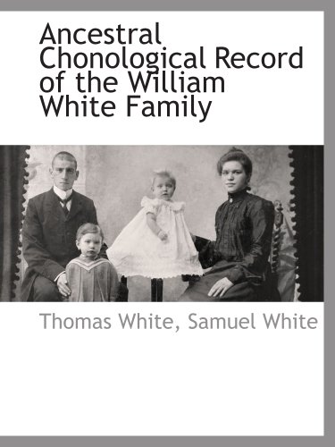 9781140663164: Ancestral Chonological Record of the William White Family