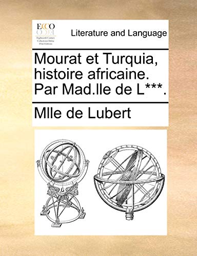 Mourat et Turquia, histoire africaine. Par Mad.lle de L***. - Mlle de Lubert