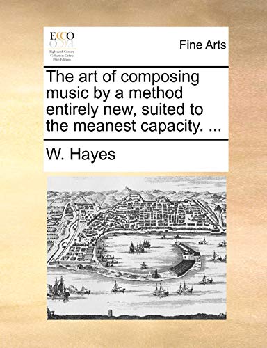 9781140671473: The Art of Composing Music by a Method Entirely New, Suited to the Meanest Capacity. ...