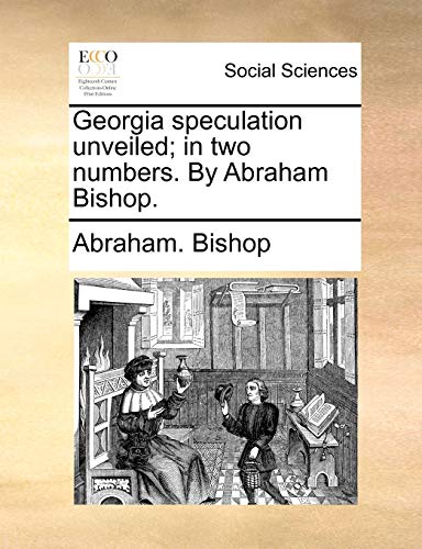 Stock image for Georgia Speculation Unveiled; In Two Numbers. by Abraham Bishop. for sale by Lucky's Textbooks