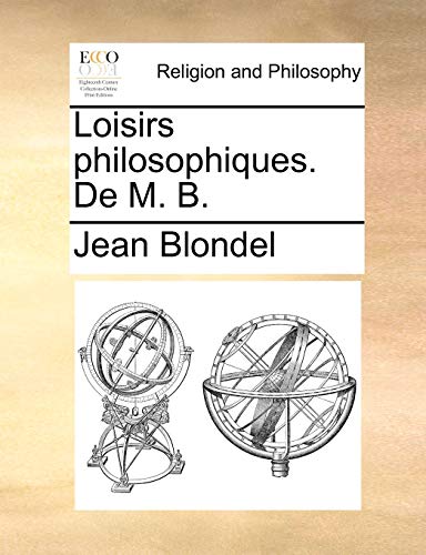 Loisirs philosophiques. De M. B. (French Edition) (9781140677604) by Blondel, Jean