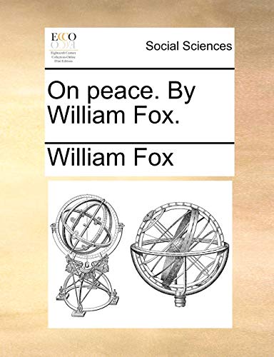 On peace. By William Fox. (9781140680659) by Fox, William