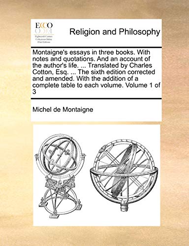 Stock image for Montaigne's essays in three books With notes and quotations And an account of the author's life Translated by Charles Cotton, Esq The complete table to each volume Volume 1 of 3 for sale by PBShop.store US