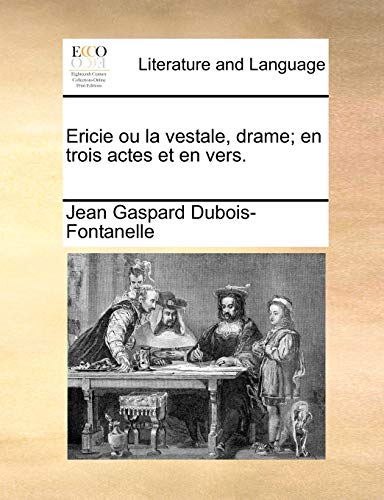 Stock image for Ericie ou la vestale, drame; en trois actes et en vers. (French Edition) for sale by Lucky's Textbooks