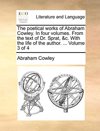 9781140687207: The poetical works of Abraham Cowley. In four volumes. From the text of Dr. Sprat, &c. With the life of the author. ... Volume 3 of 4