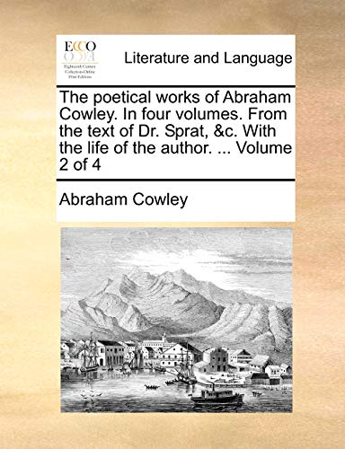 9781140687214: The poetical works of Abraham Cowley. In four volumes. From the text of Dr. Sprat, &c. With the life of the author. ... Volume 2 of 4