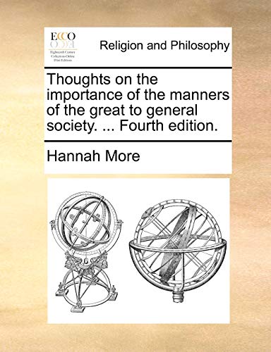 Thoughts on the Importance of the Manners of the Great to General Society. . Fourth Edition. - Hannah More