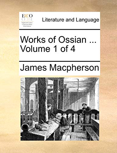 Works of Ossian ... Volume 1 of 4 (9781140693079) by Macpherson, James