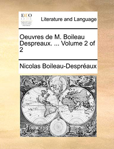 Oeuvres de M. Boileau Despreaux. ... Volume 2 of 2 (French Edition) (9781140693925) by Boileau Despreaux, Nicolas