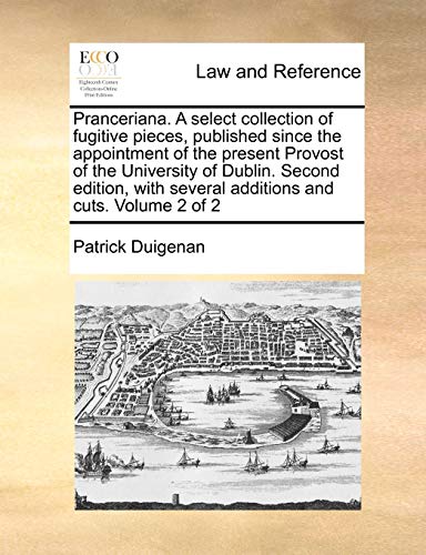 9781140696032: Pranceriana. A select collection of fugitive pieces, published since the appointment of the present Provost of the University of Dublin. Second edition, with several additions and cuts. Volume 2 of 2