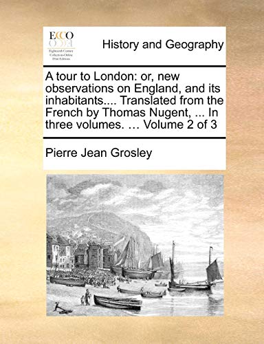 Beispielbild fr A tour to London or, new observations on England, and its inhabitants Translated from the French by Thomas Nugent, In three volumes Volume 2 of 3 zum Verkauf von PBShop.store US