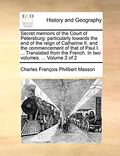 Stock image for Secret memoirs of the Court of Petersburg particularly towards the end of the reign of Catharine II and the commencement of that of Paul I French In two volumes Volume 2 of 2 for sale by PBShop.store US