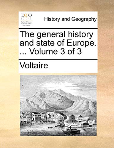 The general history and state of Europe. ... Volume 3 of 3 (9781140699514) by Voltaire