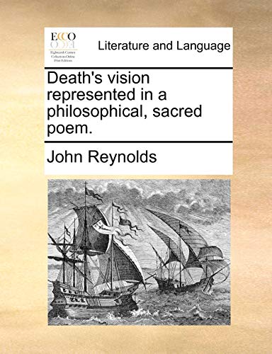 Death's vision represented in a philosophical, sacred poem. (9781140706298) by Reynolds, John