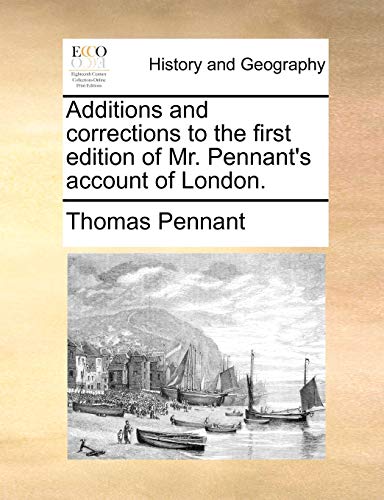 Additions and corrections to the first edition of Mr. Pennant's account of London. (9781140709671) by Pennant, Thomas