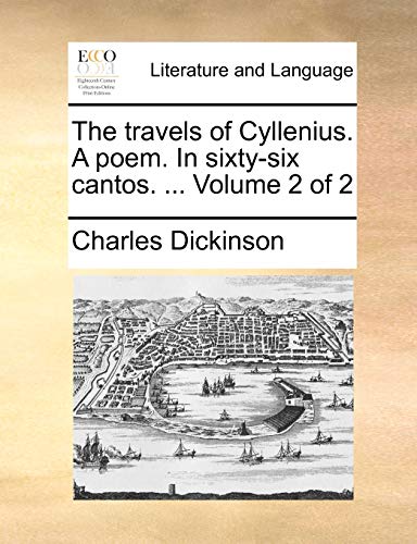 The Travels of Cyllenius. a Poem. in Sixty-Six Cantos. ... Volume 2 of 2 (9781140711667) by Dickinson, Charles