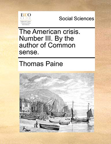 The American crisis. Number III. By the author of Common sense. (9781140712220) by Paine, Thomas