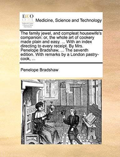 9781140733355: The Family Jewel, and Compleat Housewife's Companion: Or, the Whole Art of Cookery Made Plain and Easy. ... with an Index Directing to Every Receipt. ... with Remarks by a London Pastry-Cook, ...
