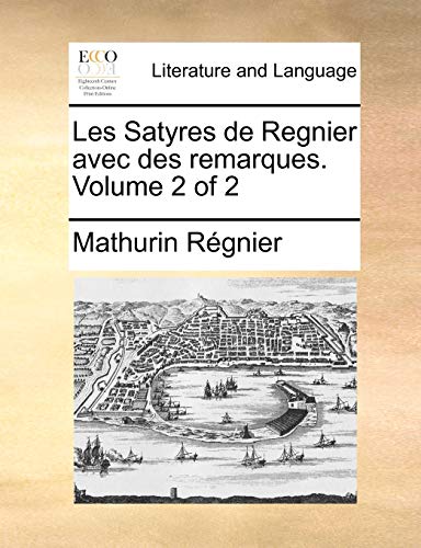 Les Satyres de Regnier avec des remarques. Volume 2 of 2 - Régnier, Mathurin