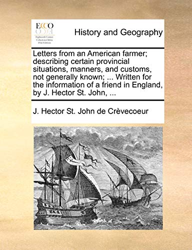 Stock image for Letters from an American farmer describing certain provincial situations, manners, and customs, not generally known Written for the information of a friend in England, by J Hector St John, for sale by PBShop.store US