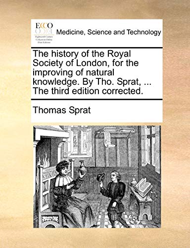 9781140746874: The History of the Royal Society of London, for the Improving of Natural Knowledge. by Tho. Sprat, ... the Third Edition Corrected.