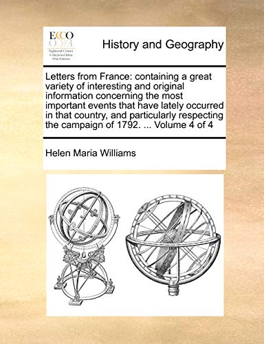 9781140748465: Letters from France: containing a great variety of interesting and original information concerning the most important events that have lately occurred ... the campaign of 1792. ... Volume 4 of 4