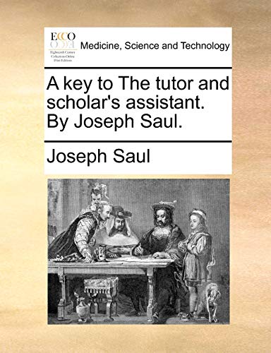 Imagen de archivo de A key to The tutor and scholar's assistant. By Joseph Saul. a la venta por Chiron Media