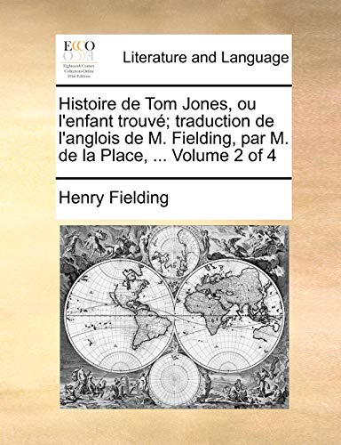 9781140751878: Histoire de Tom Jones, Ou L'Enfant Trouv; Traduction de L'Anglois de M. Fielding, Par M. de La Place, ... Volume 2 of 4